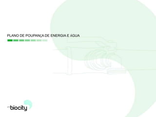 PLANO DE POUPANÇA DE ENERGIA E ÁGUA
 