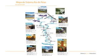 2 Steering Committee BU Cuiabá – Julho / 2014
Mapa do Sistema Rio de Peixe
THE SYSTEM’S MAP