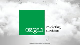 Copyright© OXYGEN Marketing Solutions 2011. Todos os direitos reservados.
 