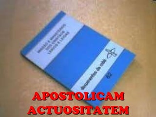 APOSTOLICAM ACTUOSITATEM 