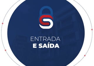 ENTRADA
E SAÍDA
 