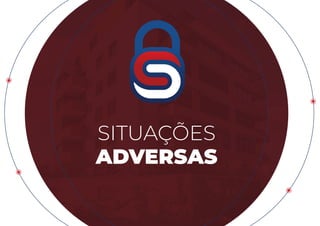 SITUAÇÕES
ADVERSAS
 