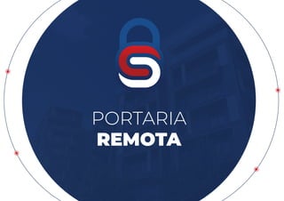 PORTARIA
REMOTA
 