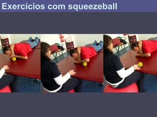 Exercícios com squeezeball
 