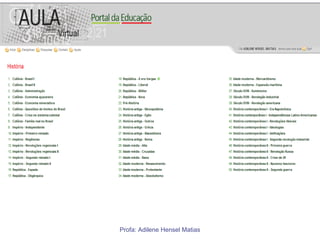 Profa: Adilene Hensel Matias
 