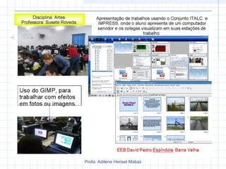 Profa: Adilene Hensel Matias
 