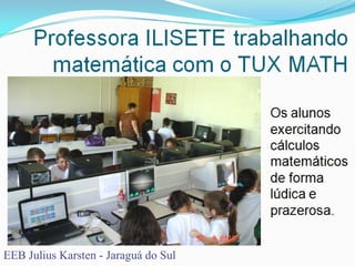 Profa: Adilene Hensel MatiasEEB Julius Karsten - Jaraguá do Sul
 