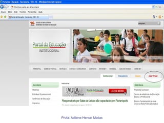 Profa: Adilene Hensel Matias
 