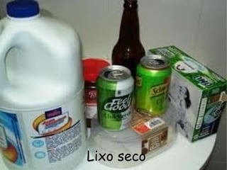 Lixo seco
 