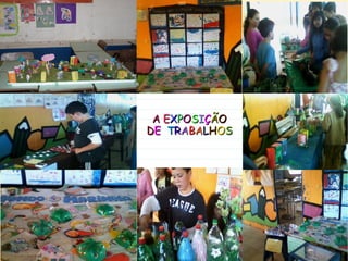 A EXPOSIÇÃO
DE TRABALHOS
 
