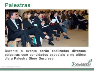 Palestras




Durante o evento serão realizadas diversas
palestras com convidados especiais e no último
dia a Palestra Show Surpresa.
 
