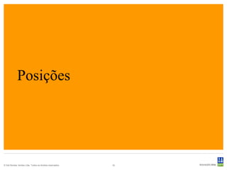 Posições




© Det Norske Veritas Ltda. Todos os direitos reservados.   16
 