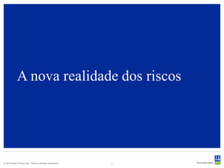 A nova realidade dos riscos




© Det Norske Veritas Ltda. Todos os direitos reservados.   2
 