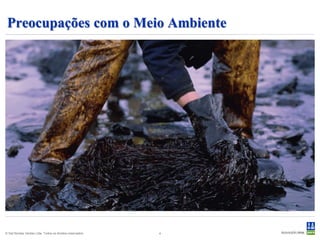 Preocupações com o Meio Ambiente




© Det Norske Veritas Ltda. Todos os direitos reservados.   4
 