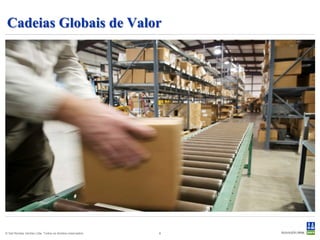 Cadeias Globais de Valor




© Det Norske Veritas Ltda. Todos os direitos reservados.   8
 