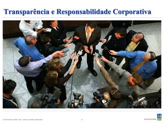 Transparência e Responsabilidade Corporativa




© Det Norske Veritas Ltda. Todos os direitos reservados.   9
 