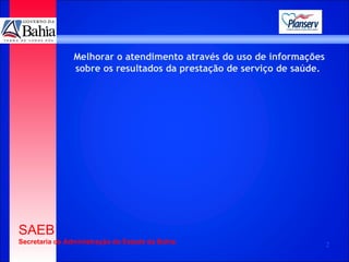 Melhorar o atendimento através do uso de informações sobre os resultados da prestação de serviço de saúde.  