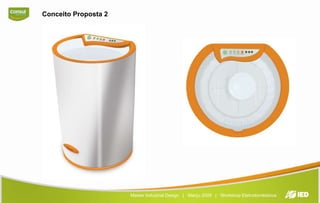 Valores de MarcaPercepção do consumidorEntendemosvocêFamíliaOtimismoFuncionalidadeTradiçãoMaster Industrial Design   |   Março 2009   |   Workshop Eletrodomésticos