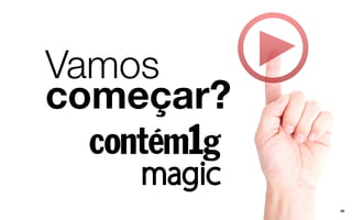 Vamos
começar?
29
 