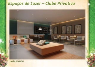 Espaços de Lazer – Clube Privativo




 SALÃO DE FESTAS
 