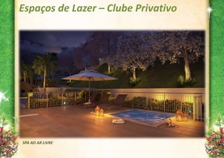 Espaços de Lazer – Clube Privativo




SPA AO AR LIVRE
 