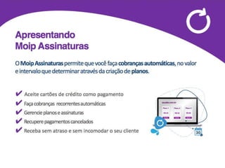 Tudo o que você
precisa saber sobre
pagamentos online
Moip Assinaturas
 