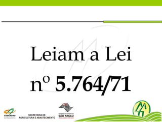 Leiam a Lei
nº 5.764/71
 
