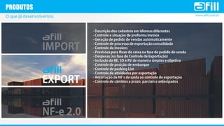 www.afill.com.br
PRODUTOS
O que já desenvolvemos
 
