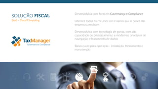 w w w . t s c t i . c o m . b r
SaaS – Cloud Computing
Desenvolvida com foco em Governança e Compliance
Oferece todos os recursos necessários que o board das
empresas precisam
Desenvolvida com tecnologia de ponta, com alta
capacidade de processamento e modernos princípios de
navegação e tratamento de dados
Baixo custo para operação - instalação, treinamento e
manutenção
 