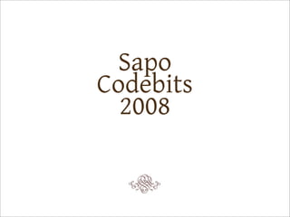 Sapo
Codebits
  2008
 