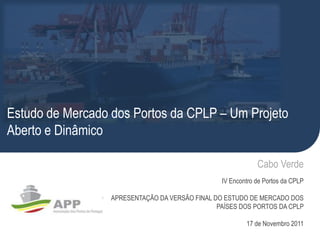 Apresentação final do “Estudo de Mercado dos países e portos da CPLP"