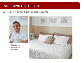 MEU CANTO PREFERIDO
Clovis Junior,
pedagogo de
Fortaleza
Os leitores têm o maior orgulho de suas conquistas
 