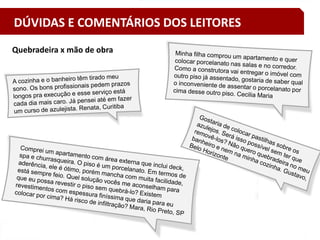 35
Quebradeira x mão de obra
DÚVIDAS E COMENTÁRIOS DOS LEITORES
 