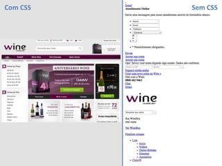 Com CSS Sem CSS
 