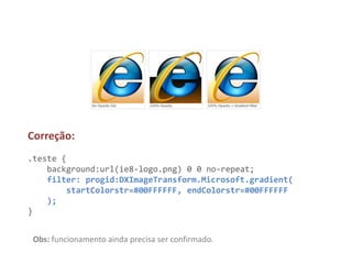 Correção:
.teste {
    background:url(ie8-logo.png) 0 0 no-repeat;
    filter: progid:DXImageTransform.Microsoft.gradient(
        startColorstr=#00FFFFFF, endColorstr=#00FFFFFF
    );
}


 Obs: funcionamento ainda precisa ser confirmado.
 