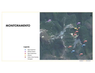 MONITORAMENTO
!P
!P
!P
!P
!P
!P
!P
!P
!P
!P
!P
1003
1004
1010
1011
2003
2008
2007
2002
2001
1005
V5
Legenda
!P Água Superficial
!P Ribeirão Sabará
!P Água Subterrânea
!P Efluente
!P Vazão (Calha Parshall)
Drenagem
±
 