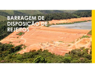 BARRAGEM DE
DISPOSIÇÃO DE
REJEITOS
 