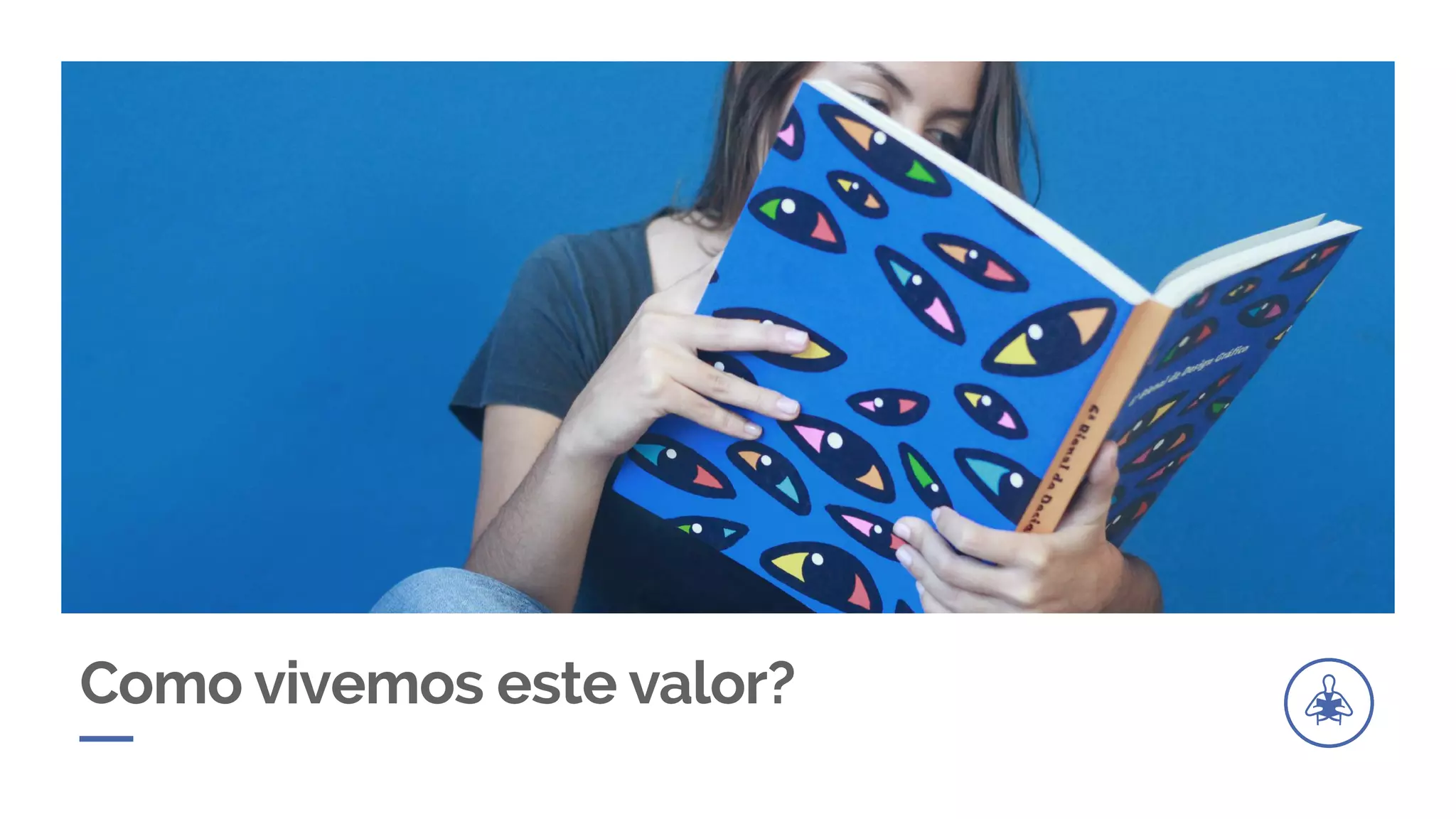 Como vivemos este valor?
 