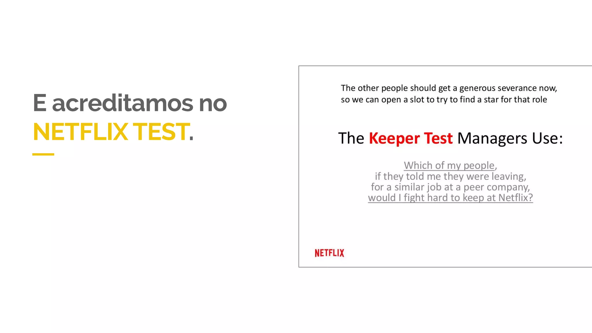 E acreditamos no
NETFLIX TEST.
 