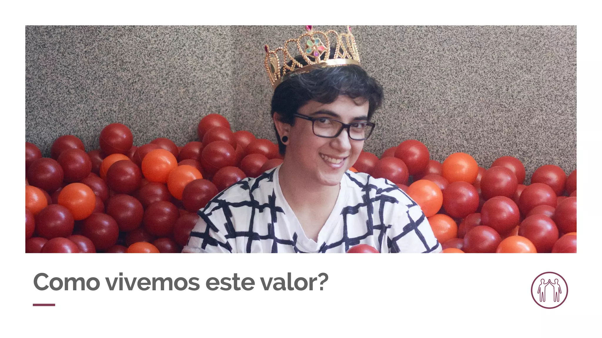 Como vivemos este valor?
 