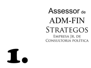 Assessor de
     ADM-FIN



1.
 