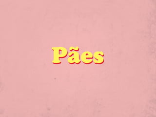 Pães
 