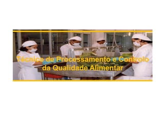 Técnico de Processamento e Controlo da Qualidade Alimentar