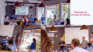 Workshop de
Jornada do cliente
 