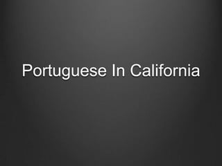 Portuguese In California
 