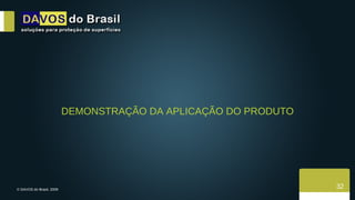 DEMONSTRAÇÃO DA APLICAÇÃO DO PRODUTO 32 