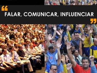 FALAR, COMUNICAR, INFLUENCIAR “ ” 