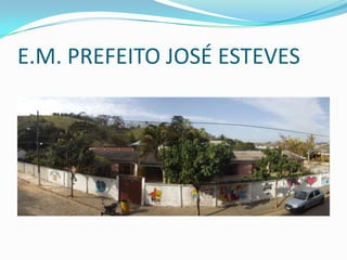 E.M. PREFEITO JOSÉ ESTEVES

 