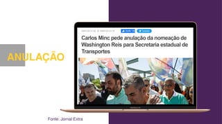 Fonte: Jornal Extra
ANULAÇÃO
 