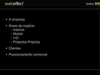 Index A empresa Áreas de negócio Internet Mobile I+D Projectos Próprios Clientes Posicionamento comercial 